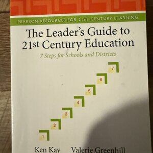 NEW THE LEADER'S GUIDE TO 21ST CENTURY EDUCATION: 7 STEPS